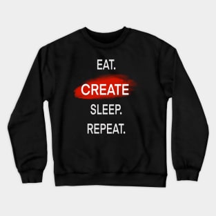 Eat. create. sleep. Repeat Crewneck Sweatshirt